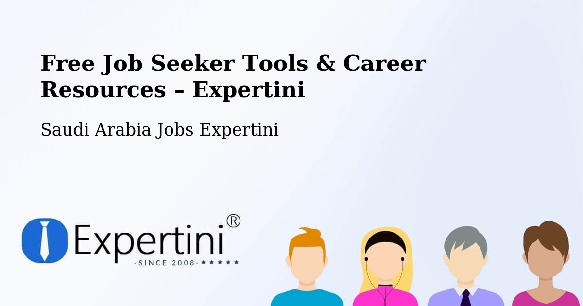 Free Job Seeker Tools & Career Resources – Al Karbus - Al Karbus, Saudi Arabia Jobs Expertini